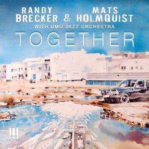 Together â€“ Randy Brecker & Mats Holmquist with UMO Jazz Orchestra