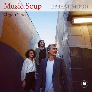 UPBEAT MOOD – Music Soup Organ Trio